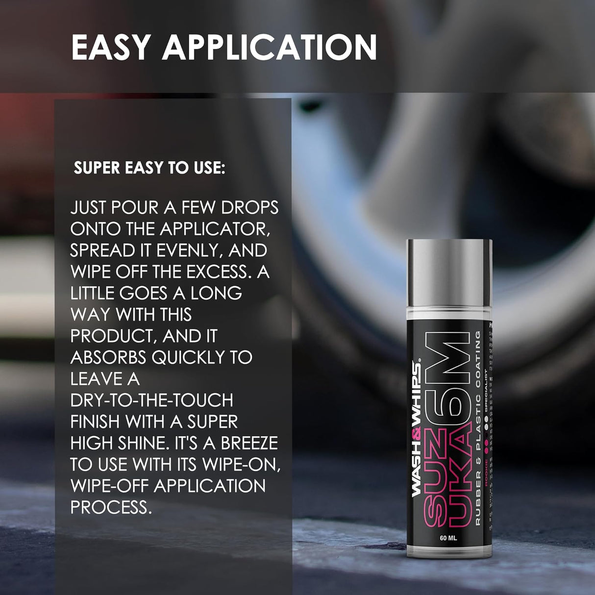 WASH&WHIPS Suzuka 6M Rubber & Plastic Coating for Cars, Restores and Brings Back Black - Concentrated Formula Non-Greasy, 60ml - Xtrusion Overland